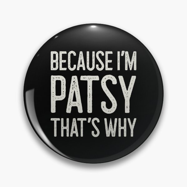 Item preview, Because I’m Patsy That’s Why Funny Personalized Name designed and sold by MariosNydras.