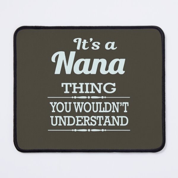 Item preview, Its A Nana Thing You Wouldnthellip Classic Guys Unisex, Basic Novelty, Good Idea designed and sold by Jake Sanders.