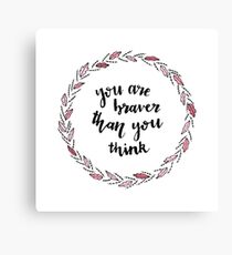 You are braver than you think Canvas Print