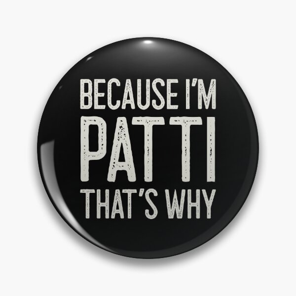 Item preview, Because I’m Patti That’s Why Funny Personalized Name designed and sold by MariosNydras.