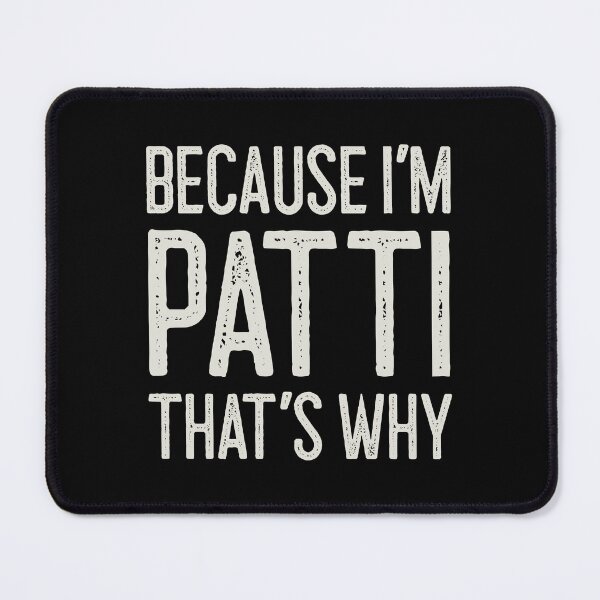 Item preview, Because I’m Patti That’s Why Funny Personalized Name designed and sold by MariosNydras.