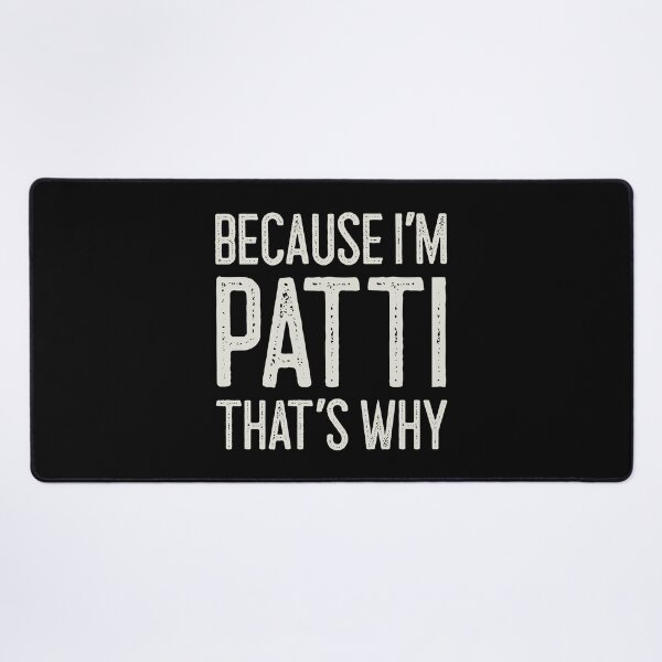Item preview, Because I’m Patti That’s Why Funny Personalized Name designed and sold by MariosNydras.