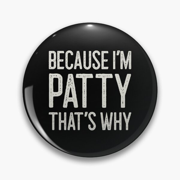 Item preview, Because I’m Patty That’s Why Funny Personalized Name designed and sold by MariosNydras.