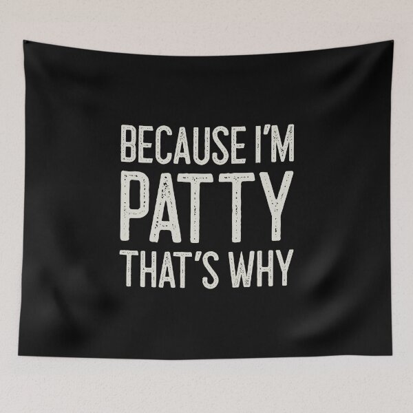 Item preview, Because I’m Patty That’s Why Funny Personalized Name designed and sold by MariosNydras.