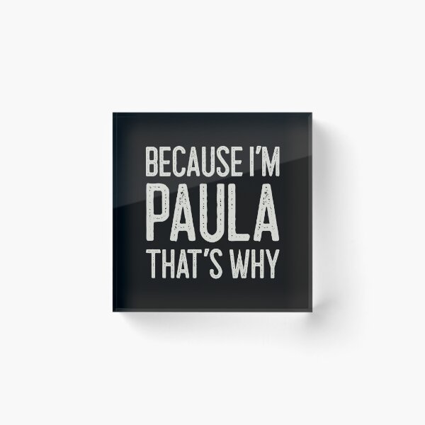 Item preview, Because I’m Paula That’s Why Funny Personalized Name designed and sold by MariosNydras.