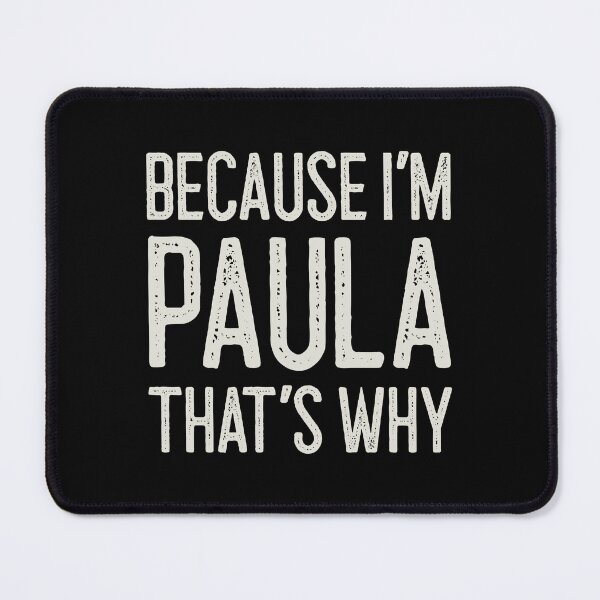 Item preview, Because I’m Paula That’s Why Funny Personalized Name designed and sold by MariosNydras.