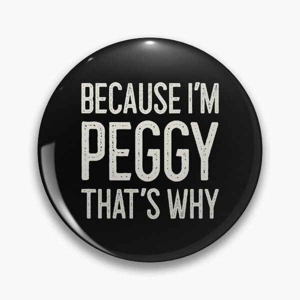 Aperçu de l'œuvre Parce que je suis Peggy c'est pourquoi drôle de nom personnalisé créée et vendue par MariosNydras.