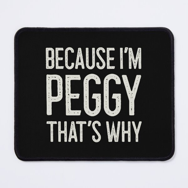 Item preview, Because I’m Peggy That’s Why Funny Personalized Name designed and sold by MariosNydras.