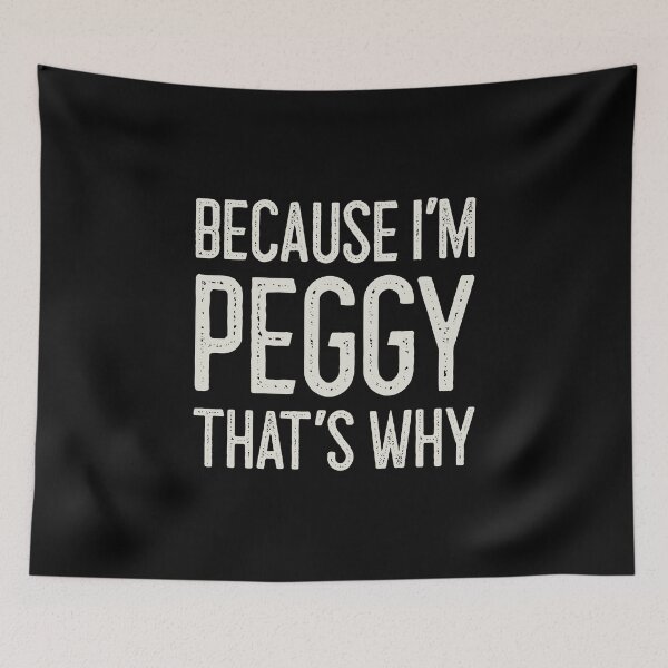 Item preview, Because I’m Peggy That’s Why Funny Personalized Name designed and sold by MariosNydras.