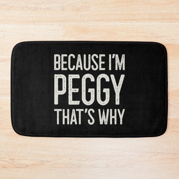 Item preview, Because I’m Peggy That’s Why Funny Personalized Name designed and sold by MariosNydras.