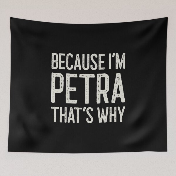 Item preview, Because I’m Petra That’s Why Funny Personalized Name designed and sold by MariosNydras.