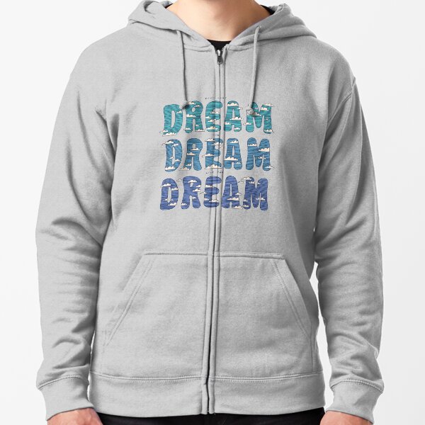 Dream, Dream, Dream Zipped Hoodie