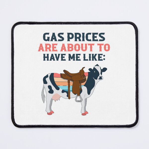 Item preview, Gas Prices Are About To Have Me Like Saddling Up My Cow designed and sold by Emionalk1092.