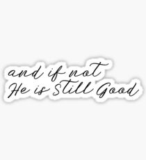 He is still good Sticker