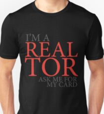 I'm a realtor ask for my card funny design Unisex T-Shirt