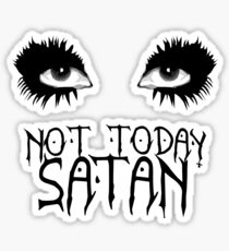 Not Today Satan - Bianca Del Rio Sticker