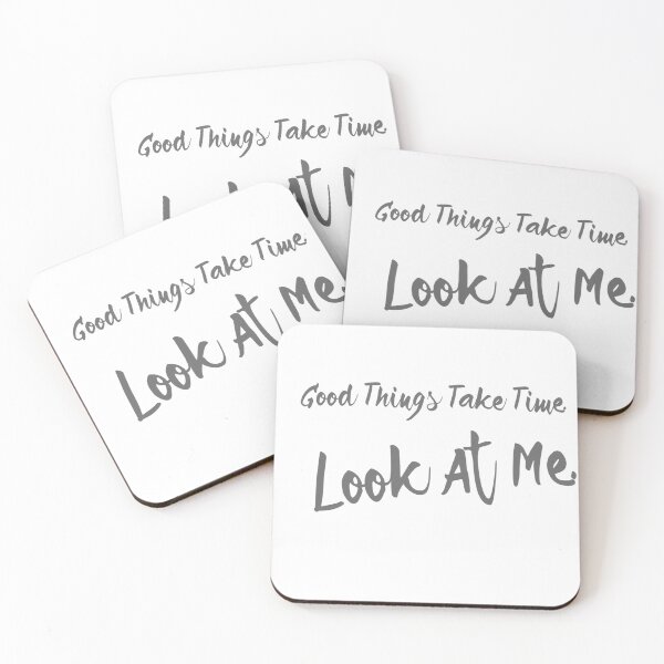 Item preview, Good things take time look at me 4 designed and sold by MrCsStores.