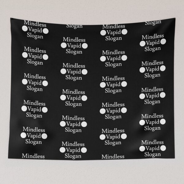 Item preview, Mindless Vapid Slogan designed and sold by jaffeworld.