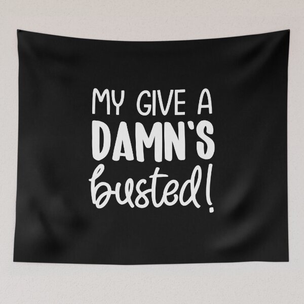 Item preview, My give a damn's busted designed and sold by pnkpopcorn.