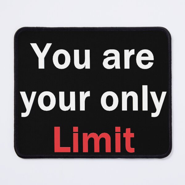 Item preview, YOU ARE YOUR ONLY LIMIT designed and sold by PrimeDuplex.