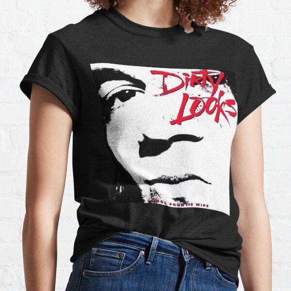 Dirty Looks T-Shirts for Sale | Redbubble