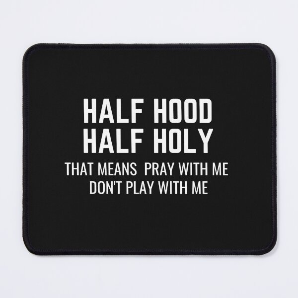 Item preview, Half Hood Half Holy That Means Pray With Me Don't Play With Me Shirt designed and sold by bonus24.