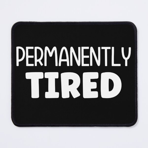 Item preview, Permanently tired designed and sold by pnkpopcorn.