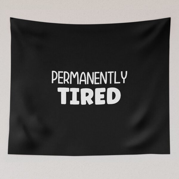 Item preview, Permanently tired designed and sold by pnkpopcorn.