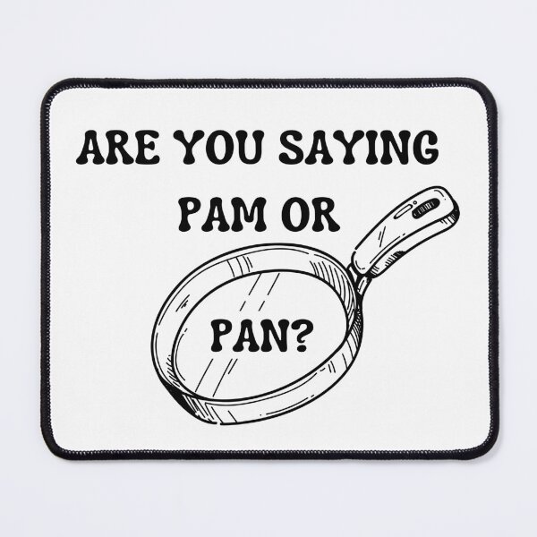 Item preview, Are You Saying Pam Or Pan? designed and sold by barrelroll909.