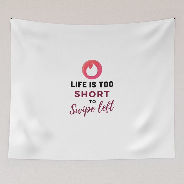 Item preview, LIFE IS TOO SHORT TO SWIPE LEFT funny tinder dating quote designed and sold by MiKy1997.