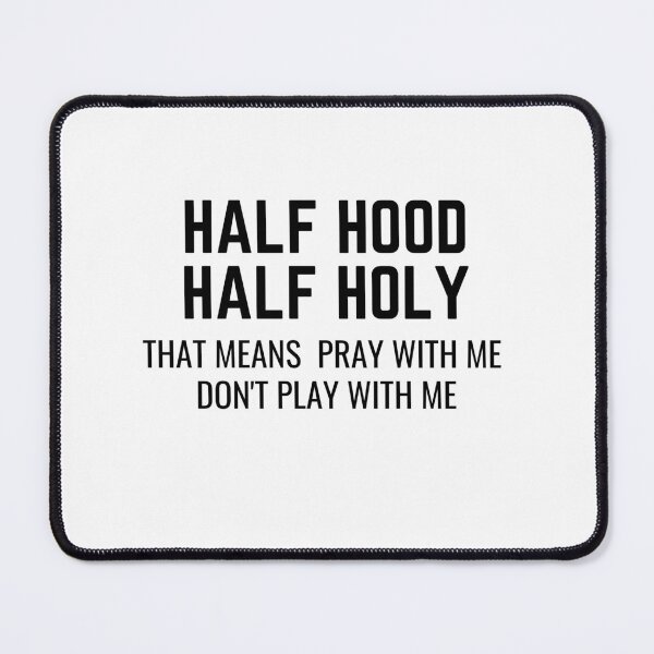Item preview, Half Hood Half Holy  That Means Pray With Me Don't Play With Me Shirt designed and sold by bonus24.