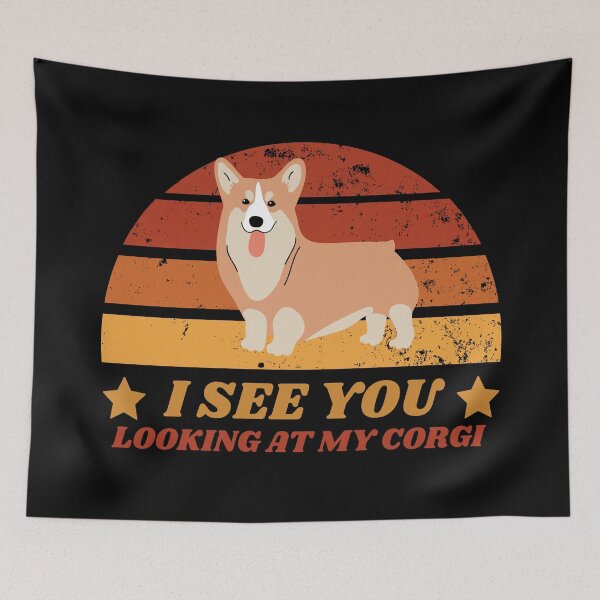 Item preview, I See You Looking At My Corgi- Funny Corgi designed and sold by YueHeng Creates ⭐⭐⭐⭐⭐.