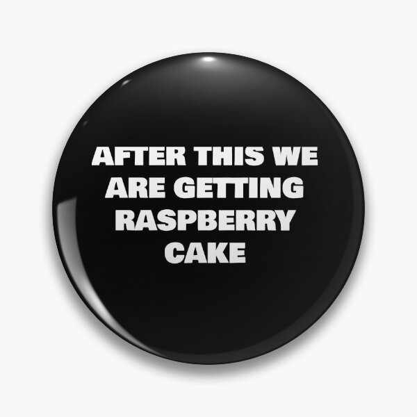 Item preview, AFTER THIS WE ARE GETTING  RASPBERRY CAKE designed and sold by joebrad.