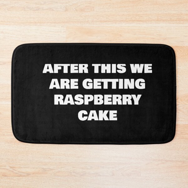 Item preview, AFTER THIS WE ARE GETTING  RASPBERRY CAKE designed and sold by joebrad.