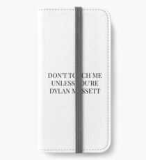 Don't Touch Me Unless You're: Dylan Massett iPhone Wallet/Case/Skin