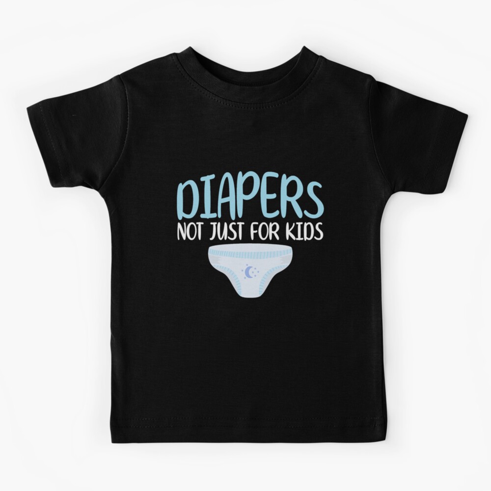 “ABDL Clothing Adult Diaper Lover Diapers Not Just” Kids T-Shirt by
