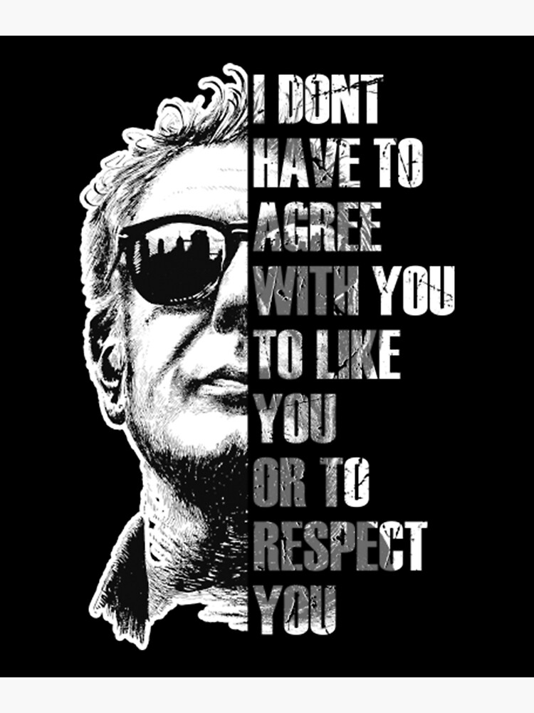 Disover Anthony Bourdain I DONT HAVE TO AGREE T-Shirt Premium Matte Vertical Poster