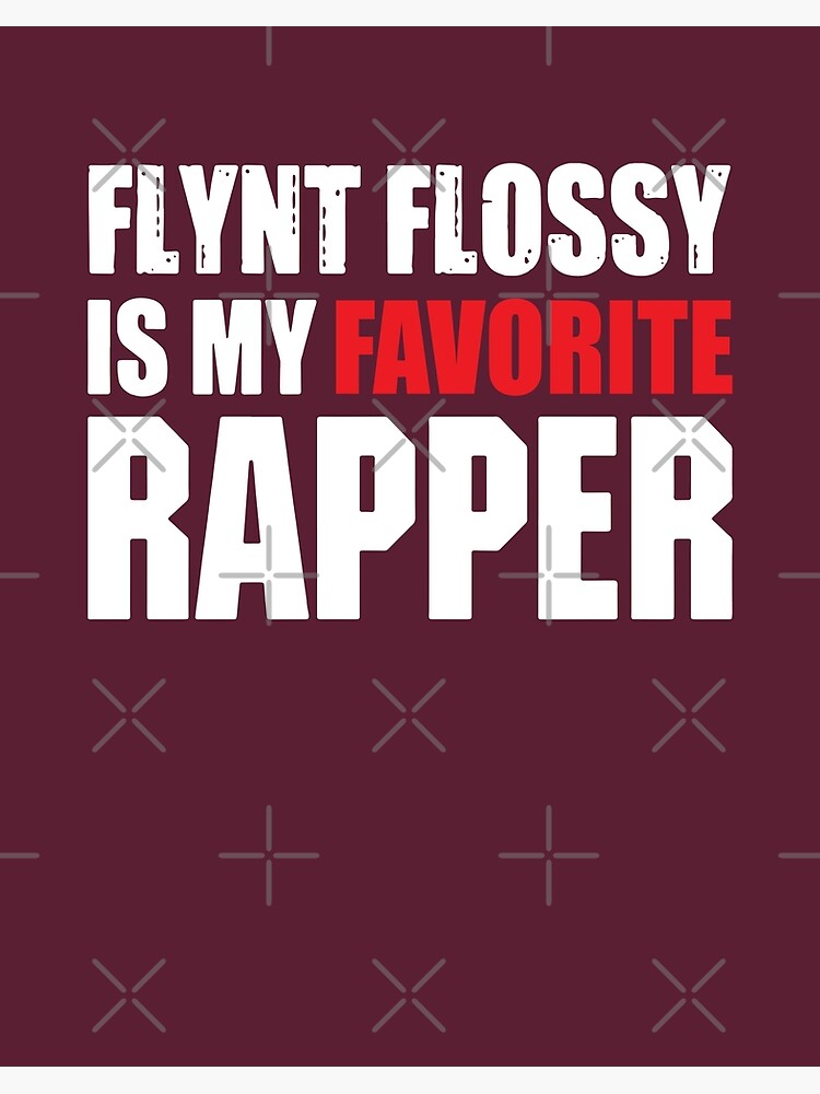 flynt flossy is my favorite rapper shirt