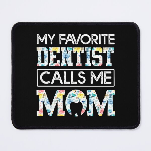 Item preview, my favorite dentist calls me mom designed and sold by CristaloHipp.