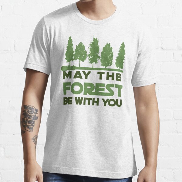 May the Forest be With you Essential T-Shirt