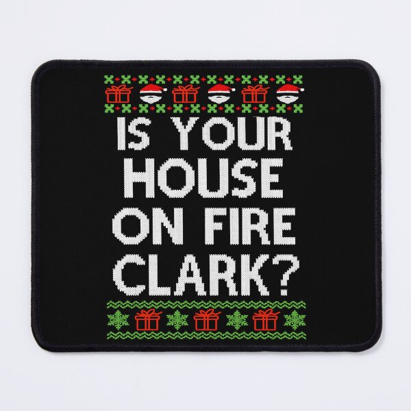 Item preview, Is your house on fire Clark christmas vacation designed and sold by FerdericoChiesa.