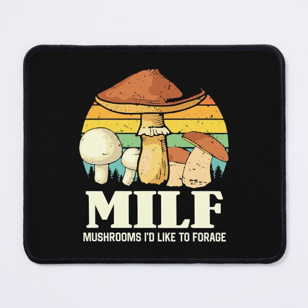 Item preview, MILF Mushrooms I'd Like To Forage Funny Saying designed and sold by ClaireDanna.
