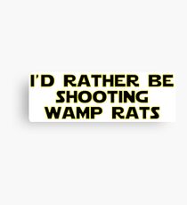 I'd rather be shooting wamp rats Canvas Print