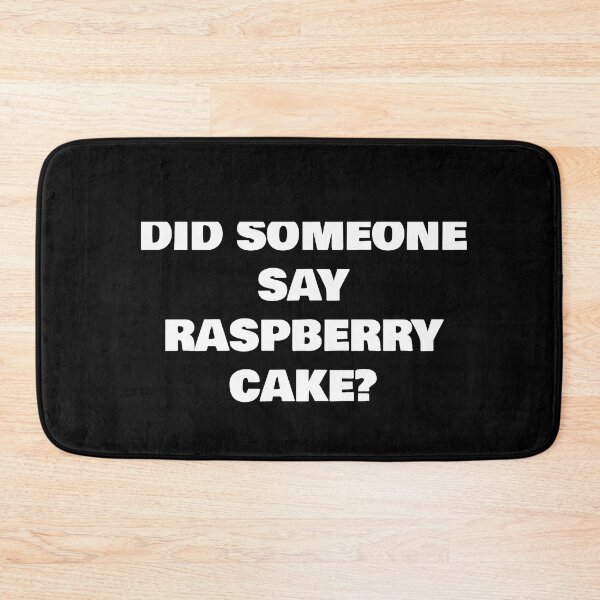 Item preview, DID SOMEONE SAY  RASPBERRY CAKE? designed and sold by joebrad.