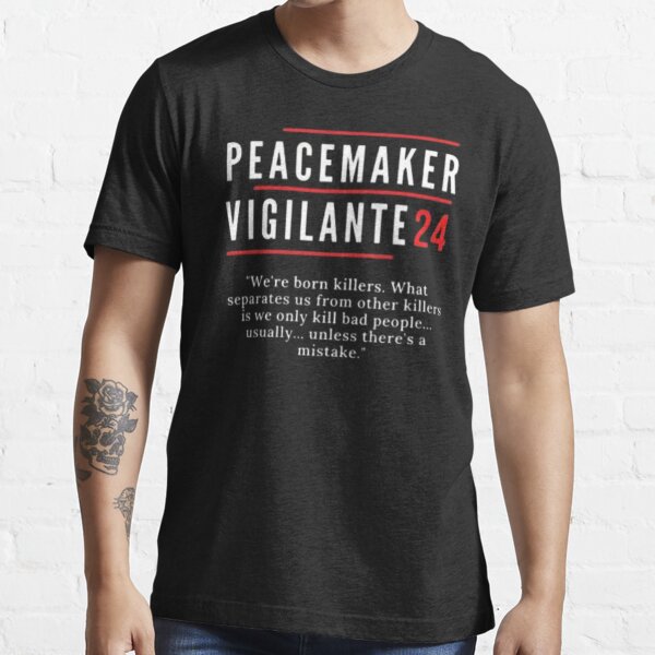 Vigilante Peacemaker Quotes Classic T Shirt T Shirt For Sale By