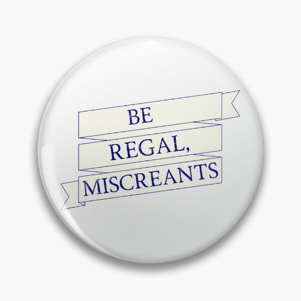 Item preview, Be Regal, Miscreants (The Magicians) designed and sold by Say Hey Kate.