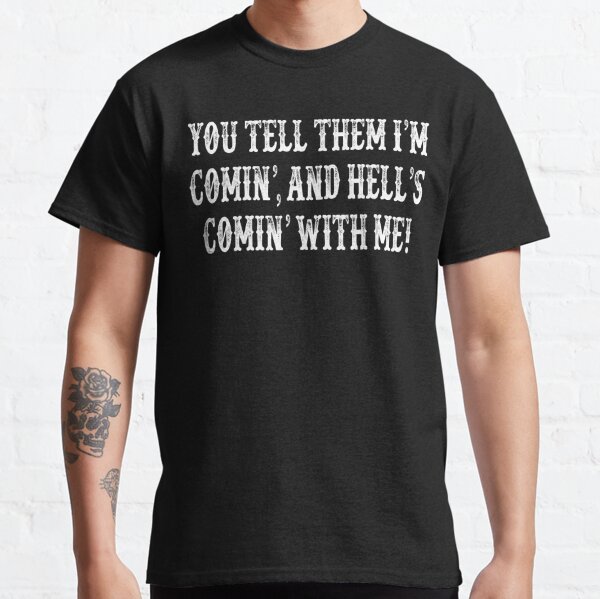 You Tell Them Im Coming Tombstone Quote T Shirt By Everything Shop Redbubble 