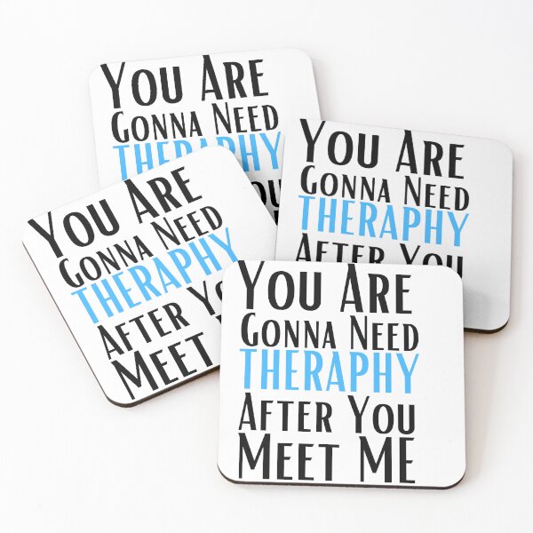 Item preview, You are gonna need therapy after you meet me designed and sold by Hoetoons.