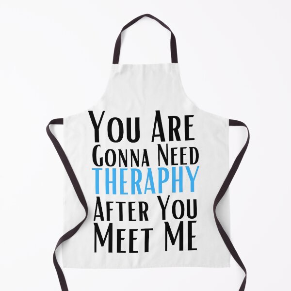 Item preview, You are gonna need therapy after you meet me designed and sold by Hoetoons.