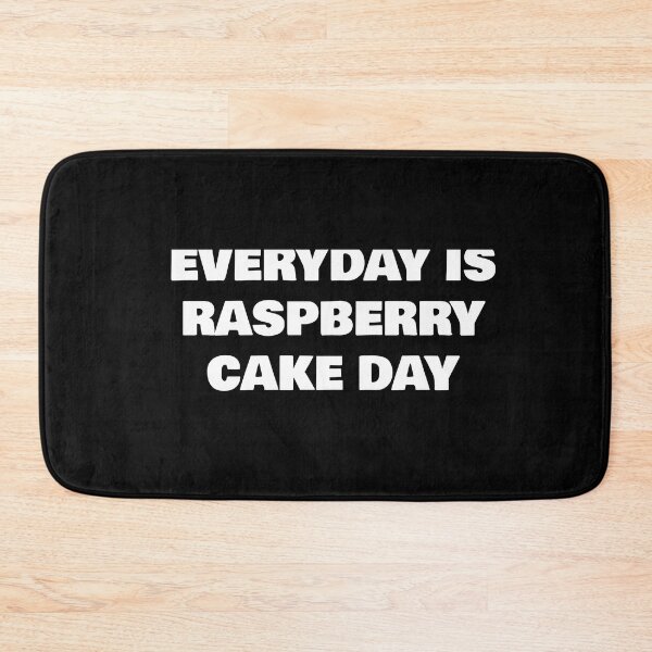Item preview, EVERYDAY IS RASPBERRY CAKE DAY designed and sold by joebrad.